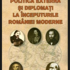 Politica externa si diplomati la inceputurile Romaniei moderne / Dan Berindei