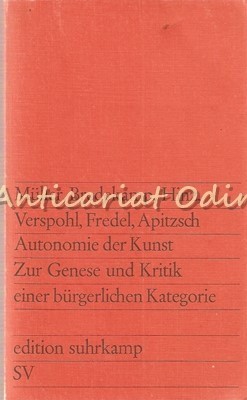 Autonomie Der Kunst, Zur Genese Und Kritik einer Burgerlichen Kategorie