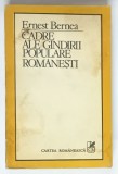 CADRE ALE GANDIRII POPULARE ROMANESTI de ERNEST BERNEA , 1985 , * COPERTILE FATA SI SPATE PREZINTA PETE