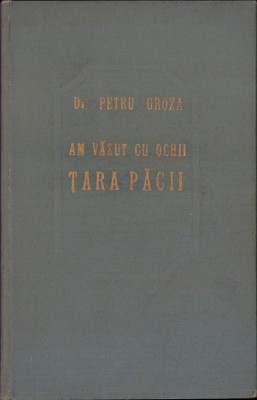 C4324N Am văzut cu ochii țara păcii de dr Petru Groza, 1955, volumul I și II foto