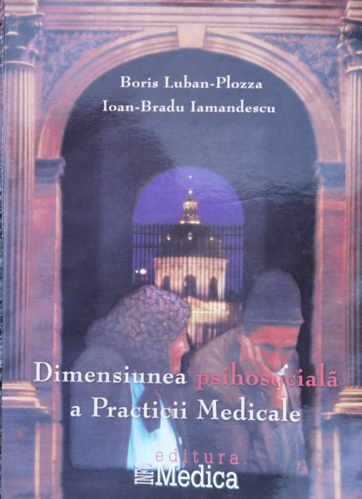 Dimensiunea Psihosociala A Practicii Medicale - Boris Luban-plozza Ioan-bradu Iamandescu ,559762