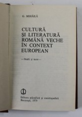 CULTURA SI LITERATURA ROMANA VECHE IN CONTEXT EUROPEAN-G. MIHAILA BUCURESTI 1979