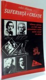 SUFERINTA SI CREATIE, INFLUENTA SUFERINTEI SI A BOLII ASUPRA PERSONALITATII SI OPEREI MARILOR CREATORI DE CULTURA de ANDREI ATHANASIU , 1998