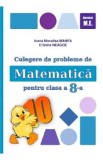 Matematica - Clasa 8 - Culegere de probleme - Ioana Monalisa Manea, Cristina Neagoe