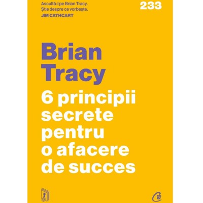 6 principii secrete pentru o afacere de succes, Brian Tracy foto