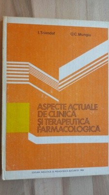 Aspecte actuale de clinica si terapeutica farmacologica- I. Triandaf, O. C. Mungiu foto