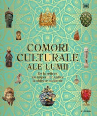 Comori culturale ale lumii. De la relicve ale imperiilor antice la obiecte moderne