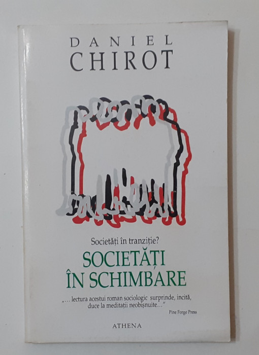 Daniel Chirot - Societati In Tranzitie? Societati In Schimbare ( SOCIOLOGIE )