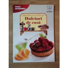 GHIDUL GASTRONOMIC AL ROMANIEI , DULCIURI DE CASA EDITIA A VI-A REVIZUITA , 2013
