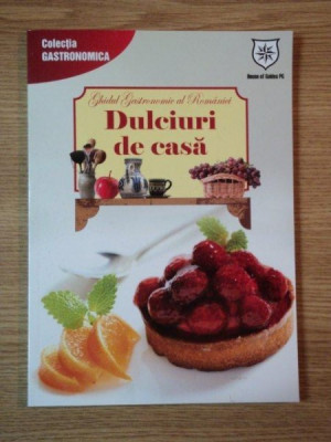 GHIDUL GASTRONOMIC AL ROMANIEI , DULCIURI DE CASA EDITIA A VI-A REVIZUITA , 2013 foto