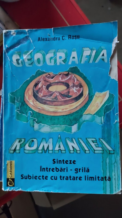 GEOGRAFIA ROMANIEI SINTEZE INTREBARI GRILA ALEXANDRU ROSU