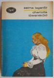 Charlotte Lowenskold - Selma Lagerlof - Roman Beletristica