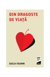 Din dragoste de viață - Paperback brosat - Erich Fromm - Trei