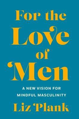 For the Love of Men: A New Vision for Mindful Masculinity foto