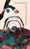 Păm&acirc;ntul Plath - Paperback brosat - Anca Zaharia - Art
