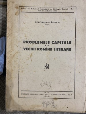 Gheorghe Ivanescu Problemele capitale ale vechii romane literare (1947) prima editie foto