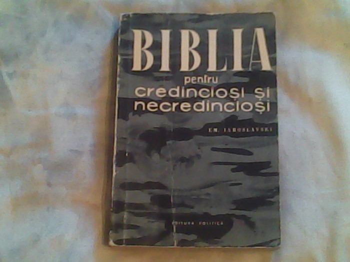 Biblia pentru credinciosi si necredinciosi-E.M.Iaroslawski