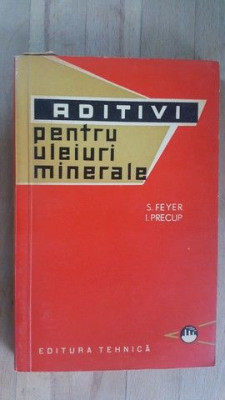 Aditivi pentru uleiuri minerale- S.Feyer, I.Precup foto