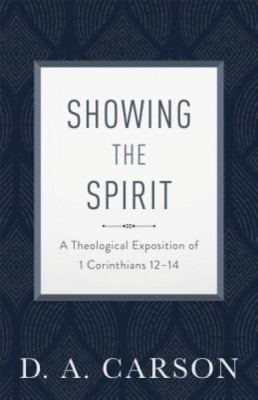 Showing the Spirit: A Theological Exposition of 1 Corinthians 12-14 foto