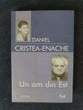 Un om din Est. Studiu monografic Ion D. Sirbu &ndash; Daniel Cristea-Enache