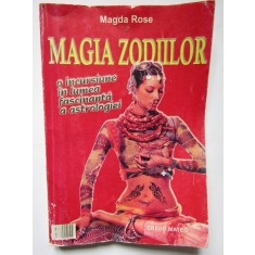 Magda Rose - Magia zodiilor, o incursiune in lumea fascinanta a astologiei