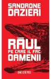 Raul pe care il fac oamenii - Sandrone Dazieri