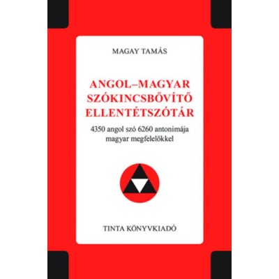 Angol-magyar sz&amp;oacute;kincsbőv&amp;iacute;tő ellent&amp;eacute;tsz&amp;oacute;t&amp;aacute;r - 4350 angol sz&amp;oacute; 6260 antonim&amp;aacute;ja magyar megfelelőkkel - Magay Tam&amp;aacute;s foto