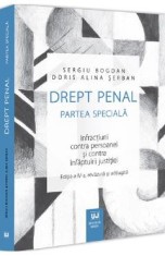 Drept penal. Partea speciala. Infractiuni contra persoanei si contra infaptuirii justitiei Ed.4 - Sergiu Bogdan, Doris Alina Serban