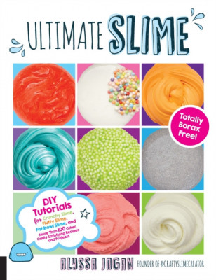 Ultimate Slime: DIY Tutorials for Crunchy Slime, Fluffy Slime, Fishbowl Slime, and More Than 100 Other Oddly Satisfying Recipes and Pr foto