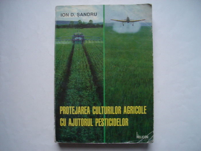 Protejarea culturilor agricole cu ajutorul pesticidelor - Ion D. Sandru