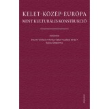 Kelet-K&ouml;z&eacute;p-Eur&oacute;pa mint kultur&aacute;lis konstrukci&oacute; - F&ouml;ldes Gy&ouml;rgyi