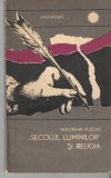 &quot;Secolul luminilor&quot; si religia - Gh. Puscas, Ed. Stiintifica, Orizonturi, 1966