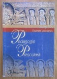 Pedagogie prescolara / Elisabeta Voiculescu