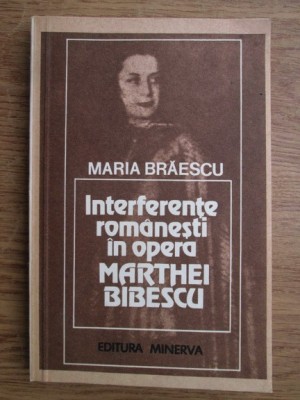 Maria Braescu - Interferente romanesti in opera Marthei Bibescu foto