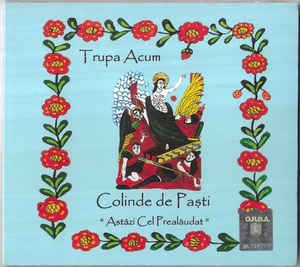 CD Trupa Acum - Astăzi Cel Prealăudat - Colinde De Paști, original