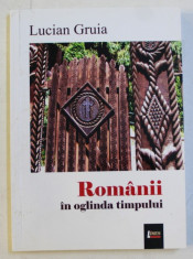 ROMANII IN OGLINDA TIMPULUI de LUCIAN GRUIA , 2016 foto