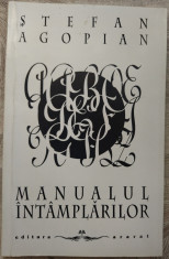 STEFAN AGOPIAN - MANUALUL INTAMPLARILOR (EDITURA ARARAT/2001/pref.PETRU CRETIA) foto