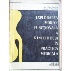 Explorarea Morfo-functionala A Rinichiului In Practica Medica - Fica Vasile Ion I. Costica ,273614