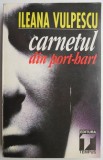 Carnetul din Port-Hart &ndash; Ileana Vulpescu - Roman, Beletristica