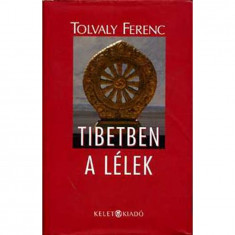 Tibetben a lélek - Tolvaly Ferenc