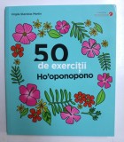50 DE EXERCITII HO&#039;OPONOPONO de VIRGILE STANISLAS MARTIN , 2017