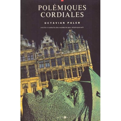 Octavian Paler - Polemiques cordiales. Traduction par Alain Paruit - foto