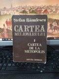 Ștefan Bănulescu, Cartea milionarului I, Cartea de la Metopolis, Buc. 1977, 213
