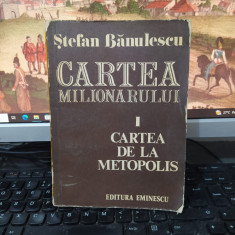 Ștefan Bănulescu, Cartea milionarului I, Cartea de la Metopolis, Buc. 1977, 213
