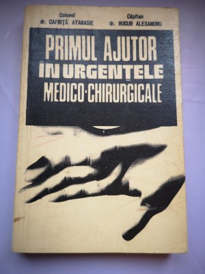 Primul ajutor in urgentele medico-chirurgicale - Col. Dr. Cafrita Atanasie foto
