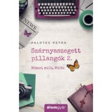 Sz&aacute;rnyaszegett pillang&oacute;k 2. - M&aacute;mor, m&uacute;lt, M&aacute;lta - Palot&aacute;s Petra
