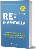 Cumpara ieftin Reinventarea. Salvează ziua de luni, revitalizează-ți munca și nu te bloca niciodată - Paperback brosat - Jon Acuff - Act și Politon