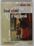 SENSUL ETICULUI SI VIATA de NICULAE BELLU , 1999