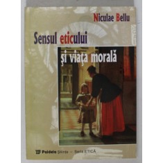 SENSUL ETICULUI SI VIATA de NICULAE BELLU , 1999