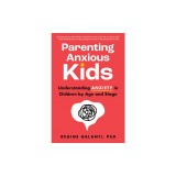 Parenting Anxious Kids: Understanding Anxiety in Children by Age and Stage